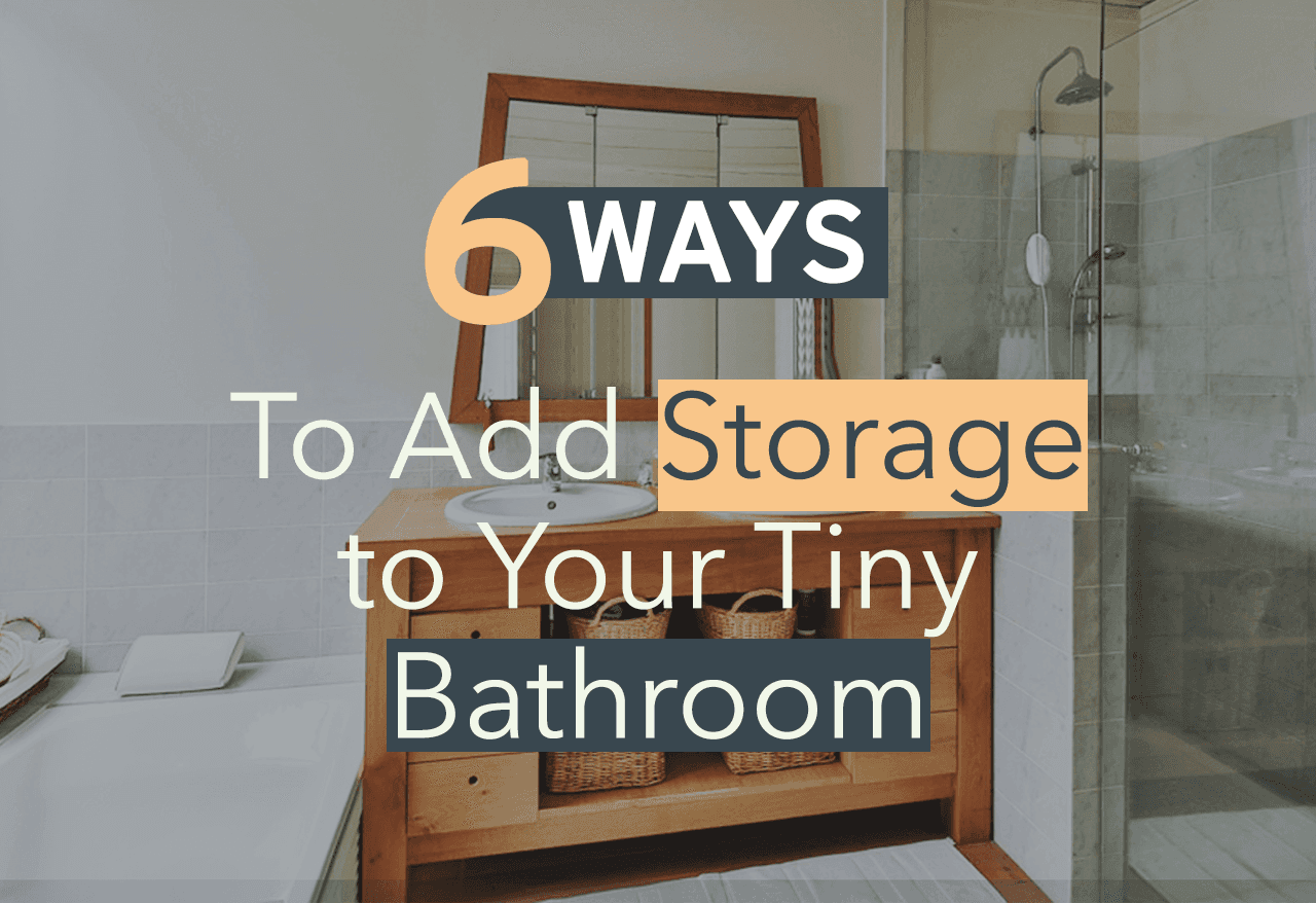 6 Ways to Add Storage to Your Tiny Bathroom
