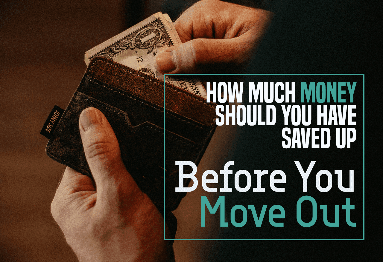 How Much Money Should You Have Saved Up Before You Move Out? | Cheap Movers Seattle