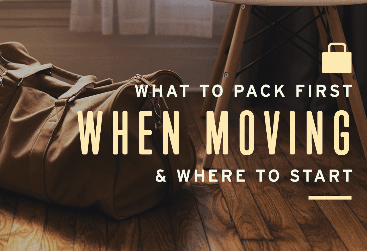 What to Pack First When Moving & Where to Start